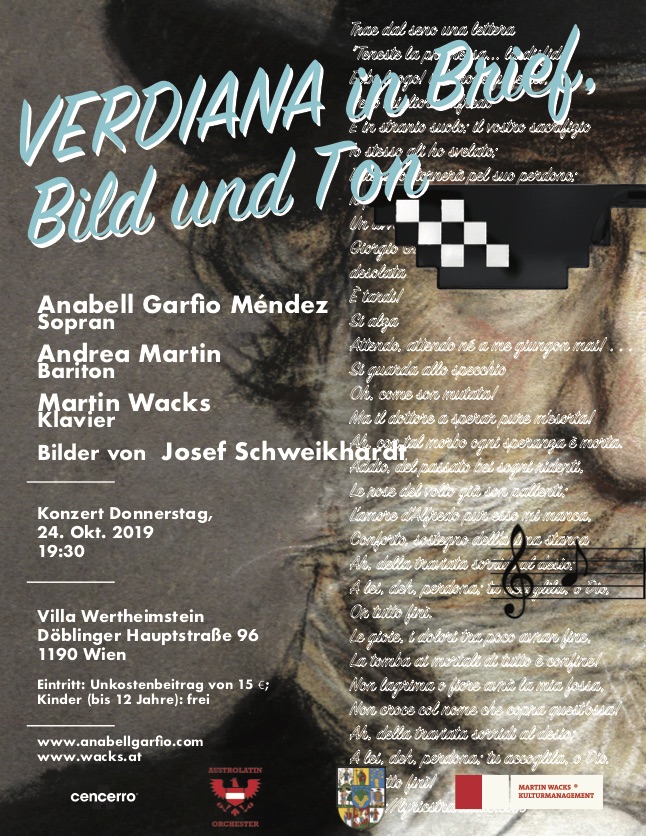 Konzert Donnerstag, 24. Okt. 2019 19:30  VERDIANA in Brief, Bild und Ton  Anabell Garfio Méndez Andrea Martin  Klavier: Martin Wacks   Bilder von  Josef Schweikhardt  Villa Wertheimstein Döblinger Hauptstraße 96 1190 Wien   Eintritt: Unkostenbeitrag: 15 €; Kinder (bis 12 Jahre): frei www.wacks.at www.anabellgarfio.com