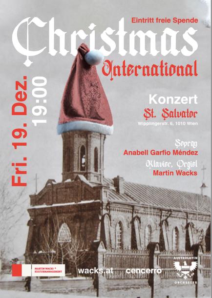 Konzert
Christmas International

Anabell Garfio Méndez (Sopran)
Martin Wacks (Klavier, Orgel)

Fr. 19. Dez. 2025
19:00 

St. Salvator
Wipplingerstr. 6
1010 Wien

Eintritt freie Spende
www.wacks.at